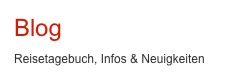 Blog
Reisetagebuch, Infos & Neuigkeiten