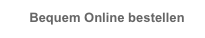    Bequem Online bestellen